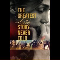 The Greatest Love Story Never Told (2024)